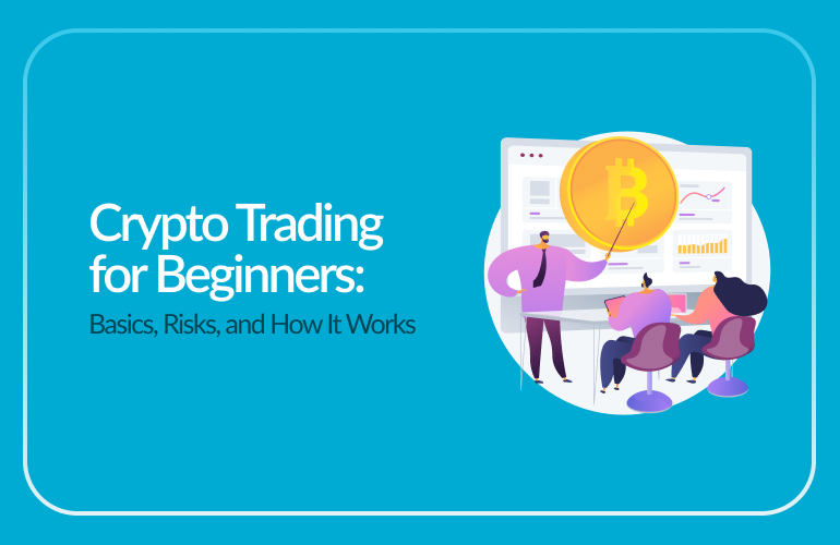 Crypto Trading for Beginners: Basics, Risks, and How It Works