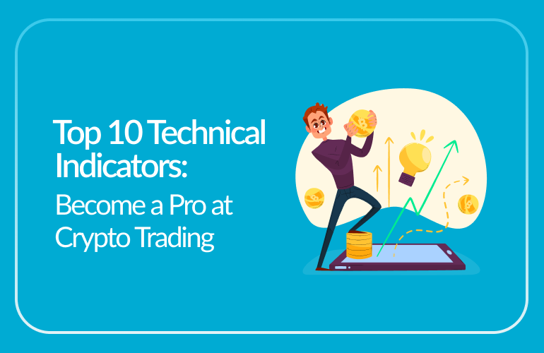 Top 10 Technical Indicators: Become a Pro at Crypto Trading